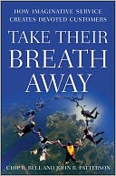 Take Their Breath Away: How Imaginative Service Creates Devoted Customers