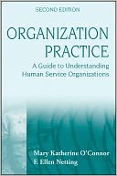 Organization Practice: A Guide to Understanding Human Service Organizations