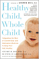 Healthy Child, Whole Child: Integrating the Best of Conventional and Alternative Medicine to Keep Your Kids Healthy