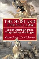 The Hero and the Outlaw: Building Extraordinary Brands through the Power of Archetypes