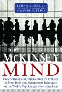 The McKinsey Mind: Understanding and Implementing the Problem-Solving Tools and Management Techniques of the World's Top Strategic Consulting Firm