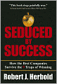 Seduced by Success: How the Best Companies Survive the 9 Traps of Winning