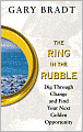 The Ring in the Rubble: Dig Through Change and Find Your Next Golden Opportunity