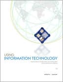 Using Information Technology : A Practical Introduction to Computers & Communications