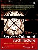 Service-Oriented Architecture: A Field Guide to Integrating XML and Web Services
