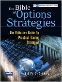 The Bible of Options Strategies: The Definitive Guide for Practical Trading Strategies
