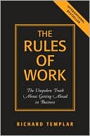 The Rules of Work: The Unspoken Truth About Getting Ahead in Business