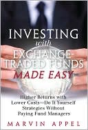 Investing with Exchange-Traded Funds Made Easy: Higher Returns with Lower Costs - Do It Yourself Strategies Without Paying Fund Managers