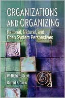 Organizations and Organizing: Rational, Natural and Open Systems Perspectives