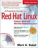 A Practical Guide to Red Hat Linux: Fedora Core and Red Hat Enterprise Linux (Third Edition)