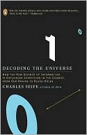 Decoding the Universe: How the New Science of Information Is Explaining Everythingin the Cosmos, fromOur Brains to Black Holes