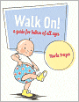 Walk On!: A Guide for Babies of All Ages