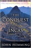 The Conquest of the Incas by John Hemming: Book Cover