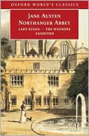Northanger Abbey, Lady Susan, the Watsons and Sanditon (Oxford World's Classics Series)