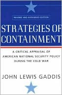 Strategies of Containment: A Critical Appraisal of American National Security Policy during the Cold War