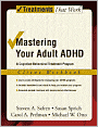 Mastering Your Adult ADHD: A Cognitive-Behavioral Treatment Program Client Workbook