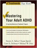 Mastering Your Adult ADHD: A Cognitive-Behavioral Treatment Program Client Workbook