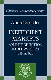 Andrei Shleifer - Inefficient Markets: An Introduction to Behavioral Finance