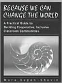 Because We Can Change the World: A Practical Guide To Building Cooperative, Inclusive Classroom Communities