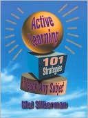 Active Learning: 101 Strategies to Teach Any Subject