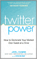 Twitter Power: How to Dominate Your Market One Tweet at a Time