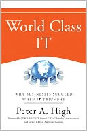 World Class IT: Why Businesses Succeed When IT Triumphs
