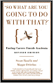 So What Are You Going to Do with That?: Finding Careers Outside Academia