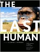 The Last Human: A Guide to Twenty-Two Species of Extinct Humans