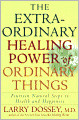 Extraordinary Healing Power of Ordinary Things: Fourteen Natural Steps to Health and Happiness