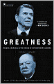 Greatness: Reagan, Churchill, and the Making of Extraordinary Leaders