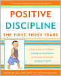 Positive Discipline: The First Three Years: From Infant to Toddler--Laying the Foundation for Raising a Capable, Confident Child