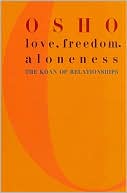 Love, Freedom, and Aloneness: The Koan of Relationships