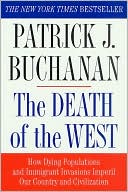 Death of the West: How Dying Populations and Immigrant Invasions Imperil Our Country and Civilization