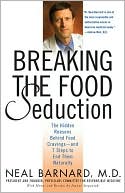 Breaking the Food Seduction: The Hidden Reasons Behind Food Cravings---And 7 Steps to End Them Naturally