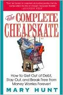 Complete Cheapskate: How to Get Out of Debt, Stay Out, and Break Free from Money Worries Forever!
