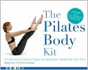 Pilates Body Kit: An Interactive Fitness Program to Strengthen, Streamline, and Tone