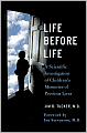Life Before Life: A Scientific Investigation of Children's Memories of Previous Lives