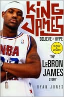King James: Believe the Hype: The LeBron James Story