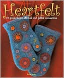 Heartfelt: 25 Projects for Stitched and Felted Accessories
