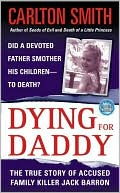Dying for Daddy: A True Story of Family Killer Jack Barron