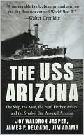 USS Arizona: The Ship, the Men, the Pearl Harbor Attack, and the Symbol That Aroused America