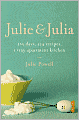 Julie and Julia: 365 Days, 524 Recipes, 1 Tiny Apartment Kitchen: How One Girl Risked Her Marriage, Her Job, & Her Sanity to Master the Art of Living