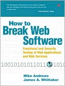 How to Break Web Software: Functional and Security Testing of Web Applications and Web Services