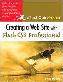 Creating a Web Site with Flash CS3 Professional (Visual QuickProject Guide Series)
