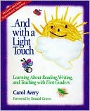 And with a Light Touch: Learning about Reading, Writing, and Teaching with First Graders