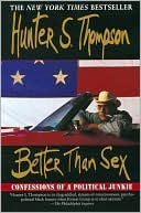 Better than Sex: Confessions of a Political Junkie