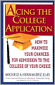 Acing the College Application: How to Maximize Your Chances for Admission to the College of Your Choice