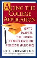 Acing the College Application: How to Maximize Your Chances for Admission to the College of Your Choice