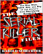 The Serial Killer Files: The Who, What, Where, How, and Why of the World's Most Terrifying Murderers