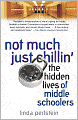 Not Much Just Chillin': The Hidden Lives of Middle Schoolers
